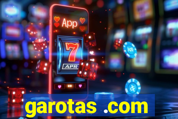 garotas .com